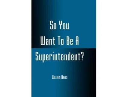 Livro so you want to be a superintendent? de william hayes (inglês)