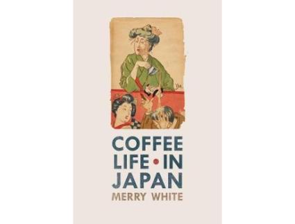 Livro coffee life in japan de merry white (inglês)