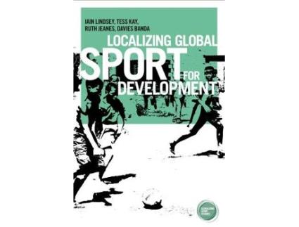 Livro localizing global sport for development de iain lindsey,tess kay,ruth jeanes,davies banda (inglês)