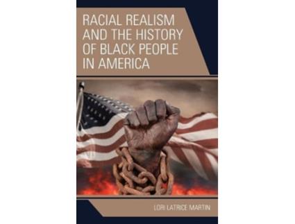 Livro racial realism and the history of black people in america de lori latrice martin (inglês)