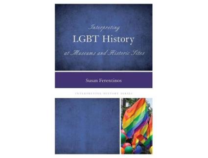 Livro interpreting lgbt history at museums and historic sites de ferentinos, susan, ph.d. (inglês)