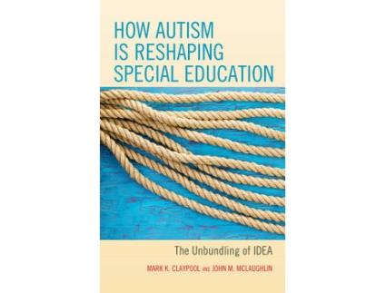 Livro how autism is reshaping special education de mark k. claypool,john m. mclaughlin (inglês)