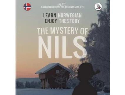 Livro the mystery of nils. part 1 - norwegian course for beginners. learn norwegian - enjoy the story. de werner skalla (inglês)