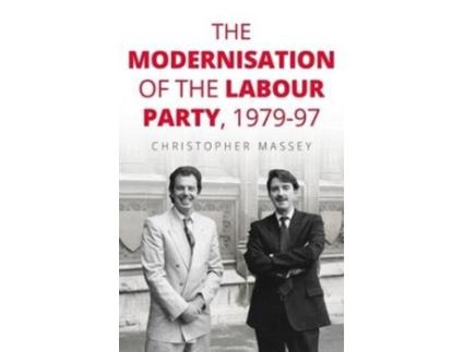Livro the modernisation of the labour party, 1979-97 de christopher (lecturer in politics and history) massey (inglês)
