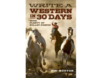Livro write a western in 30 days - with plenty of bullet-points! de nik morton (inglês)