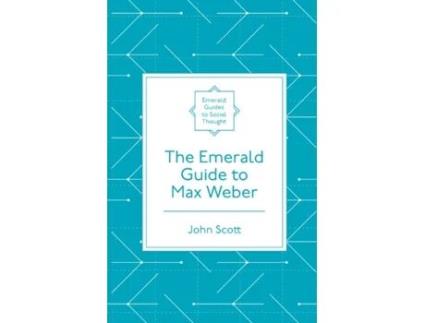 Livro the emerald guide to max weber de scott, john (independent academic, uk) (inglês)
