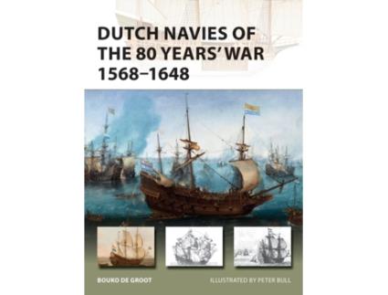 Livro dutch navies of the 80 years' war 1568-1648 de bouko de groot (inglês)