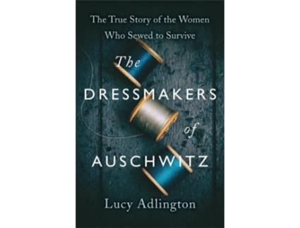 Livro the dressmakers of auschwitz de lucy adlington (inglês)