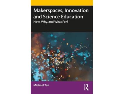 Livro makerspaces, innovation and science education de tan, michael (university of new south wales, australia) (inglês)
