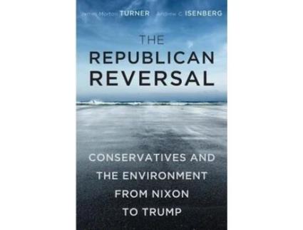 Livro the republican reversal de james morton turner,andrew c. isenberg (inglês)