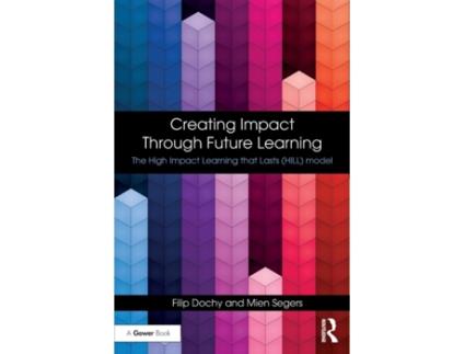 Livro creating impact through future learning de dochy, filip (ku leuven, belgium),segers, mien (maastricht university, the netherlands) (inglês)