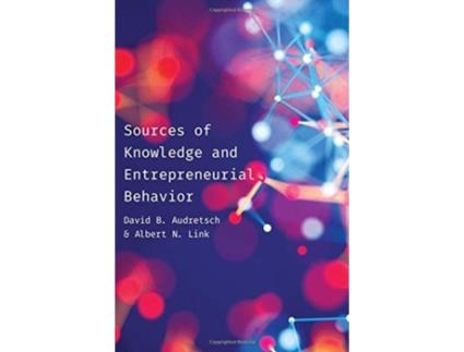Livro sources of knowledge and entrepreneurial behavior de david audretsch,albert n. link (inglês)