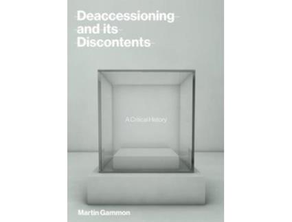 Livro deaccessioning and its discontents de gammon, martin (president, pergamon art group) (inglês)