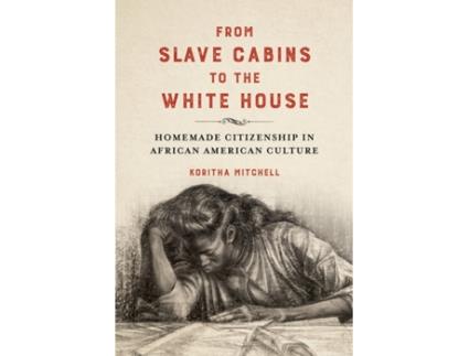 Livro from slave cabins to the white house de koritha mitchell (inglês)
