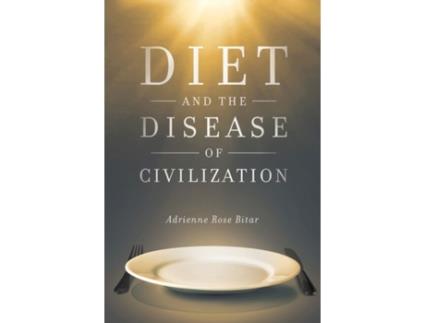 Livro diet and the disease of civilization de adrienne rose bitar (inglês)