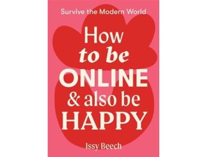 Livro how to be online and also be happy de issy beech (inglês)