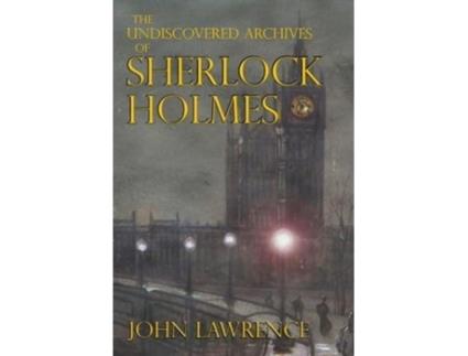 Livro the undiscovered archives of sherlock holmes de john lawrence (inglês)