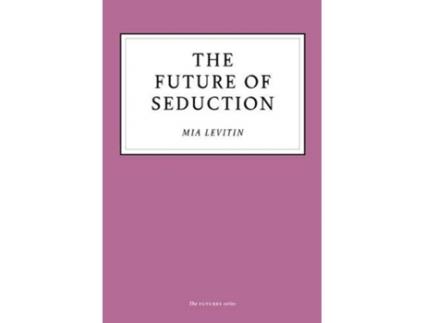 Livro the future of seduction de mia levitin (inglês)