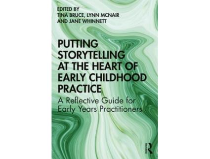 Livro putting storytelling at the heart of early childhood practice de tina bruce (inglês)