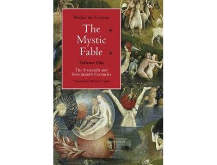Livro the mystic fable, volume one - the sixteenth and seventeenth centuries de michel de certeau,michael b. smith (inglês)