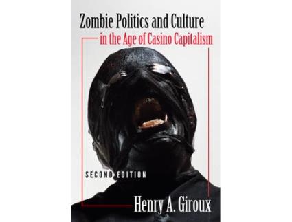 Livro zombie politics and culture in the age of casino capitalism de henry a. giroux (inglês)