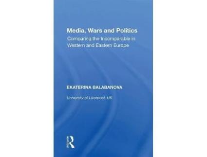 Livro media, wars and politics de balabanova, ekaterina (university of liverpool, uk) (inglês)