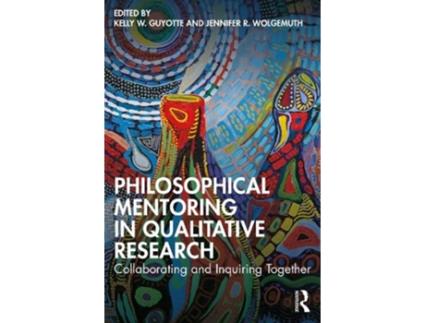 Livro philosophical mentoring in qualitative research de edited by kelly w guyotte , edited by jennifer r wolgemuth (inglês)