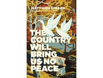 Livro the country will bring us no peace de matthieu simard (inglês)