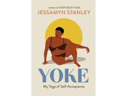 Livro yoke: my yoga of self-acceptance de jessamyn stanley (inglês)