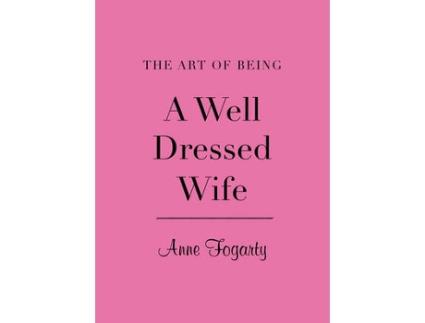Livro the art of being a well dressed wife de anne fogarty (inglês)
