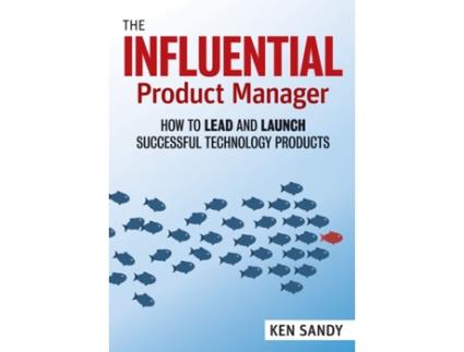 Livro the influential product manager de ken sandy (inglês)
