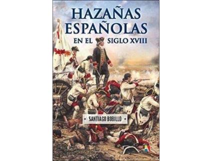 Livro Hazañas Españolas En El Siglo Xviii de Santiago Bobillo De Lucas Pinto (Espanhol)