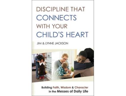 Livro Discipline That Connects With Your Child`s Heart - Building Faith, Wisdom, and Character in the Messes of Daily Life (Inglês)