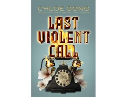 Livro Last Violent Call de Chloe Gong  (Inglês)