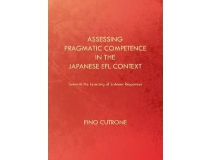 Livro assessing pragmatic competence in the japanese efl context de pino cutrone (inglês)