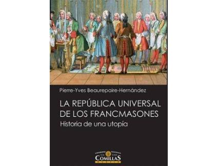 Livro La República Universal De Los Francmasones : Historia De Una Utopía de Pierre-Yves Beaurepaire (Espanhol)