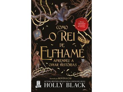 Livro Como O Rei De Elfhame Aprendeu A Odiar Histórias Holly Black