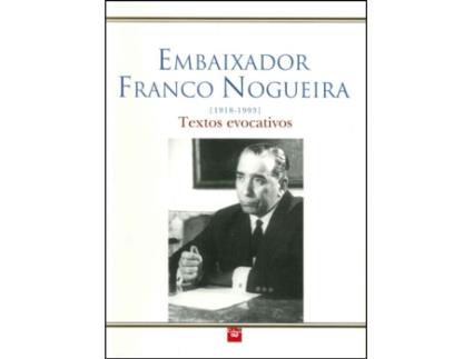 Embaixador Franco Nogueira - Textos Evocativos