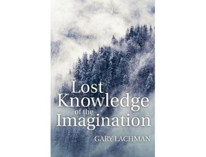 Livro lost knowledge of the imagination de gary lachman (inglês)