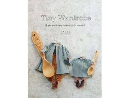 Livro tiny wardrobe: 12 adorable designs and patterns for your doll de hanon (inglês)