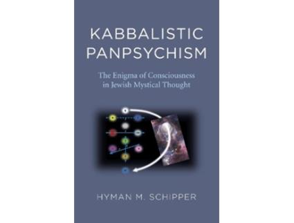 Livro kabbalistic panpsychism - the enigma of consciousness in jewish mystical thought de hyman m. schipper (inglês)