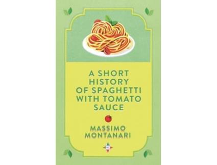 Livro a short history of spaghetti with tomato sauce de massimo montanari (inglês)