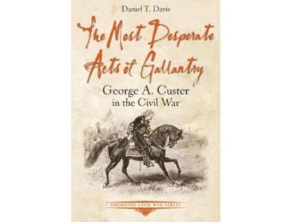 Livro the most desperate acts of gallantry de daniel davis (inglês)