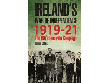 Livro ireland's war of independence 1919-21 de lorcan collins (inglês)