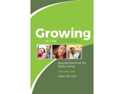 Livro growing in the gospel de jason (canadian reformed theological seminary) van vliet (inglês)