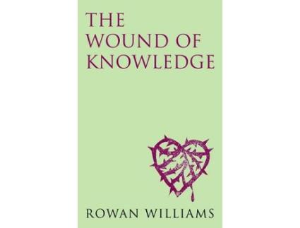 Livro the wound of knowledge (new edition) de rowan williams (inglês)