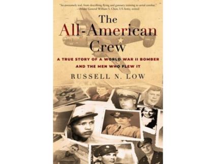 Livro all-american crew: a true story of a world war ii bomber and the men who flew it de russell n low (inglês)