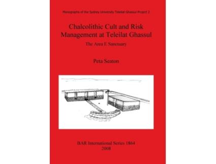 Livro chalcolithic cult and risk management at teleilat ghassul de peta seaton (inglês)