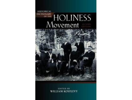 Livro historical dictionary of the holiness movement de edited by william kostlevy (inglês)