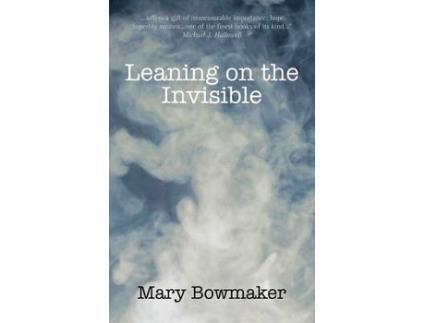 Livro leaning on the invisible de mary bowmaker (inglês)